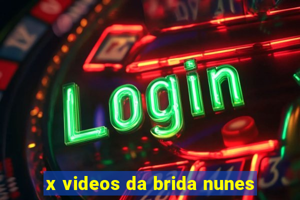 x videos da brida nunes